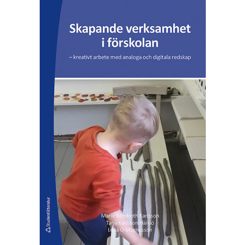 Marie Bendroth Karlsson Skapande verksamhet i förskolan : kreativt arbete med analoga och digitala redskap (bok, flexband)