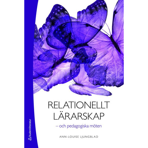 Ann-Louise Ljungblad Relationellt lärarskap : och pedagogiska möten (häftad)
