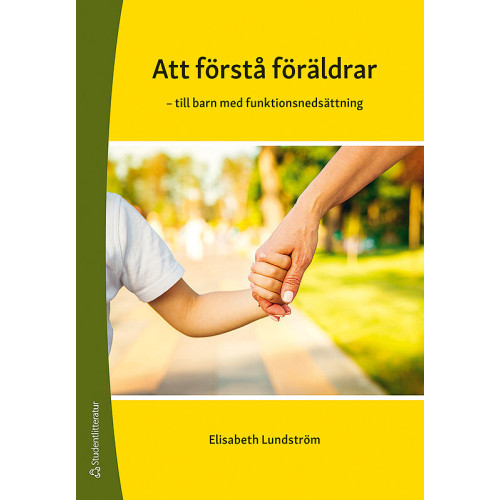 Elisabeth Lundström Att förstå föräldrar - - till barn med funktionsnedsättning (häftad)