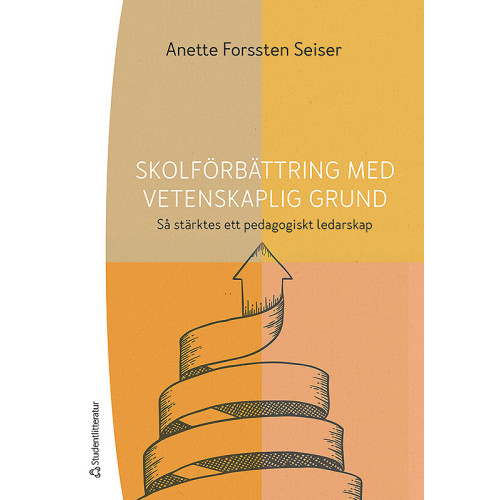 Anette Forssten Seiser Skolförbättring med vetenskaplig grund - Så stärktes ett pedagogiskt ledarskap (bok, flexband)