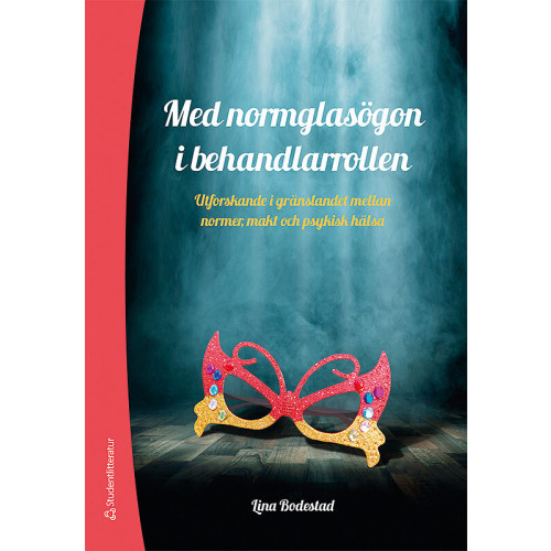 Lina Bodestad Med normglasögon i behandlarrollen - Utforskande i gränslandet mellan normer, makt och psykisk hälsa (bok, flexband)