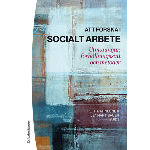 Petra Ahnlund Att forska i socialt arbete : utmaningar, förhållningssätt och metoder (häftad)