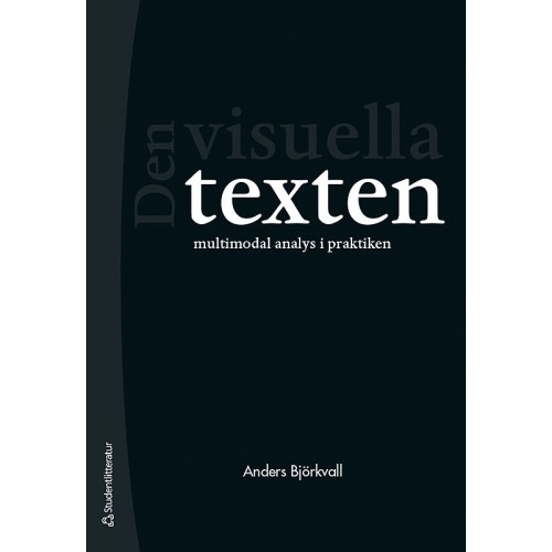 Anders Björkvall Den visuella texten - Multimodal analys i praktiken (häftad)