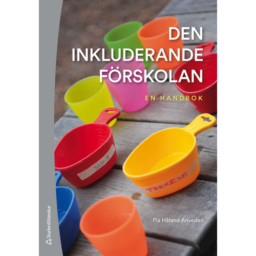 Pia Håland Anveden Den inkluderande förskolan : en handbok (bok, flexband)