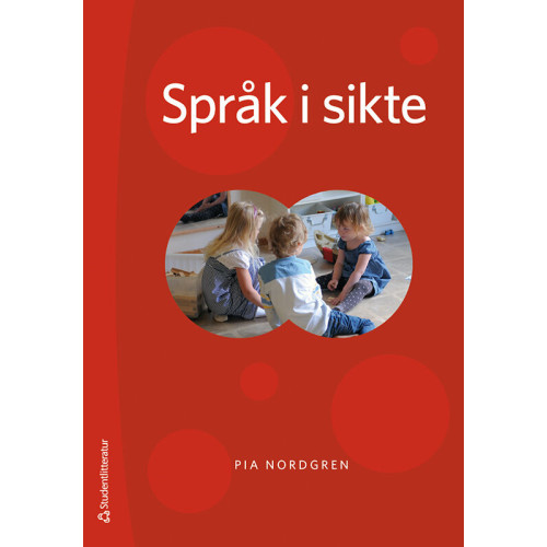 Pia Nordgren Språk i sikte : barns interaktionsutveckling i relation till perception och kognition (häftad)
