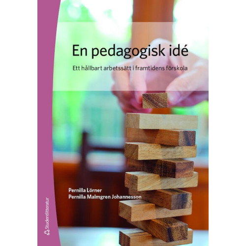 Pernilla Lörner En pedagogisk idé : ett hållbart arbetssätt i framtidens förskola (häftad)