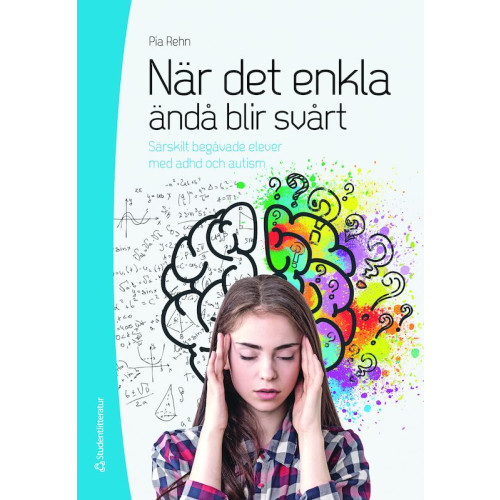 Pia Rehn När det enkla ändå blir svårt : särskilt begåvade elever med adhd och autism (bok, flexband)