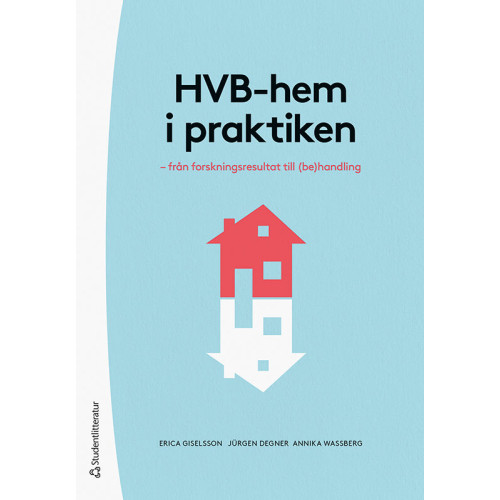 Erica Giselsson HVB-hem i praktiken - - från forskningsresultat till (be)handling (häftad)