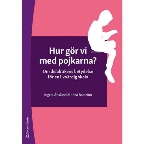 Lena Boström Hur gör vi med pojkarna? : om didaktikens betydelse för en likvärdig skola (bok, danskt band)
