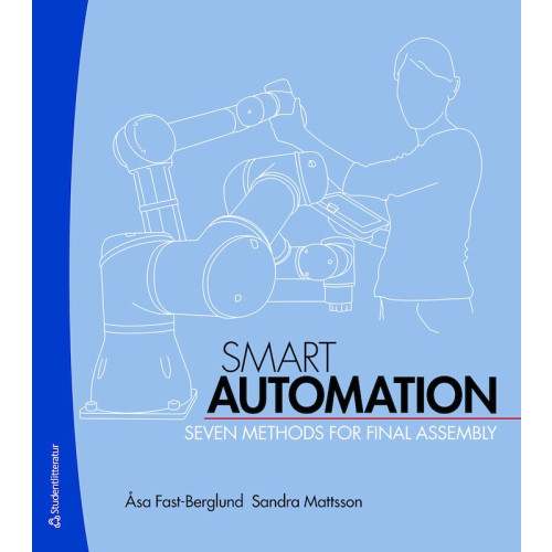 Åsa Fast-Berglund Smart Automation : seven methods for final assembly (häftad, eng)