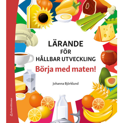 Johanna Björklund Lärande för hållbar utveckling - Börja med maten! (bok, flexband)