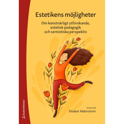 Elisabet Malmström Estetikens möjligheter : om konstnärligt utforskande, estetisk pedagogik och semiotiska perspektiv (häftad)