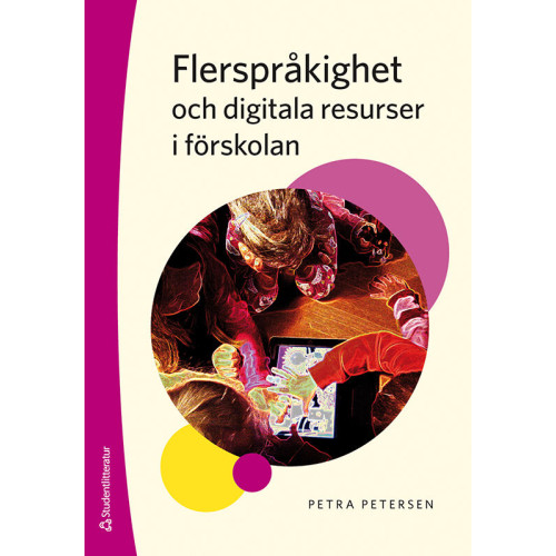 Petra Petersen Flerspråkighet och digitala resurser i förskolan (häftad)