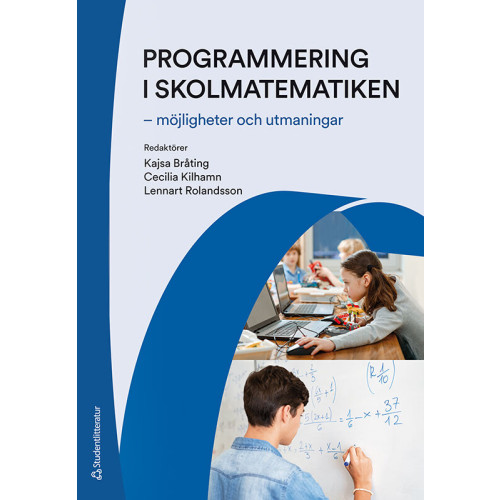 Kajsa Bråting Programmering i skolmatematiken - - möjligheter och utmaningar (häftad)