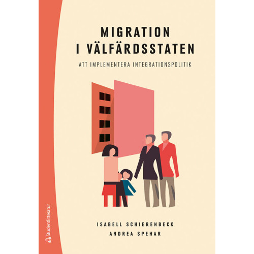 Isabell Schierenbeck Migration i välfärdsstaten : att implementera integrationspolitik (häftad)