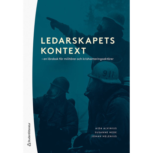 Aida Alvinius Ledarskapets kontext : en lärobok för militärer och krishanteringsaktörer (häftad)