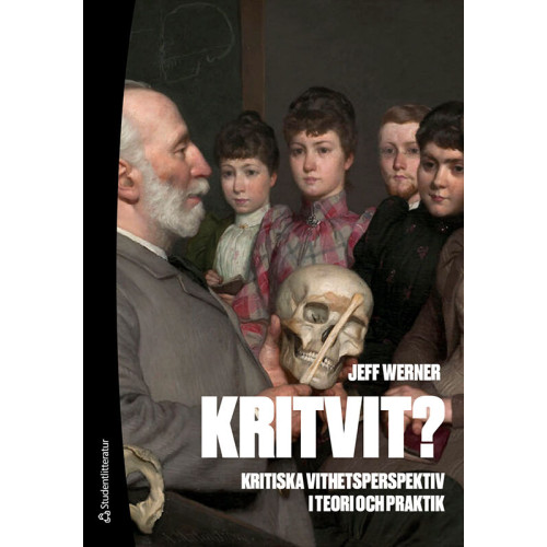 Jeff Werner Kritvit? : kritiska vithetsperspektiv i teori och praktik (häftad)