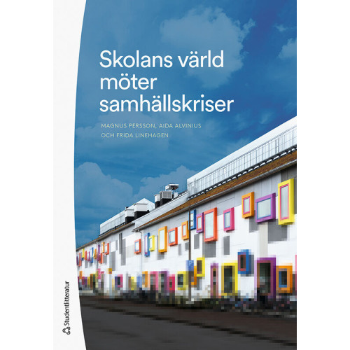 Magnus Persson Skolans värld möter samhällskriser (bok, flexband)