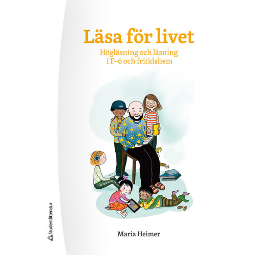 Maria Heimer Läsa för livet : högläsning och läsning i F-6 och fritidshem (bok, flexband)