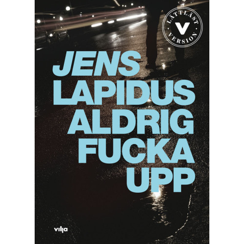 Jens Lapidus Aldrig fucka upp (lättläst) (inbunden)