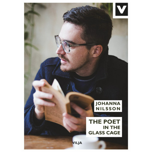 Johanna Nilsson The poet in the glass cage (inbunden, eng)