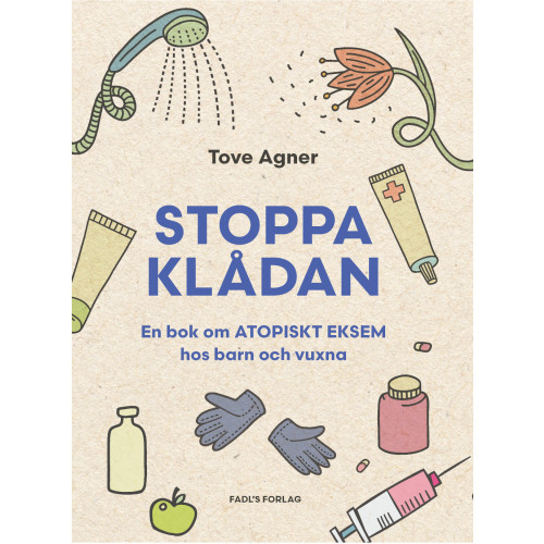 Tove Agner Stoppa klådan : en bok om atopiska eksem hos barn och vuxna (bok, danskt band)