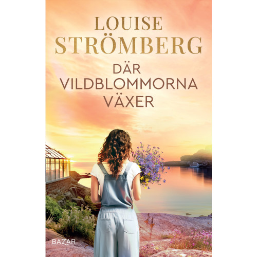 Louise Strömberg Där vildblommorna växer (inbunden)