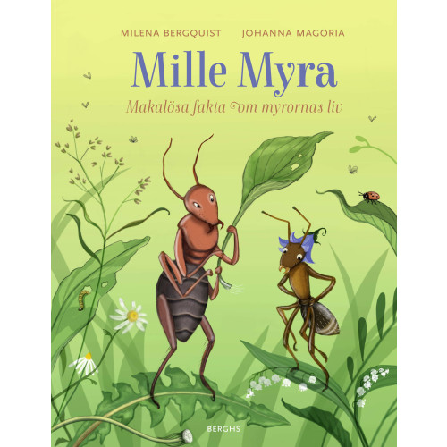 Milena Bergquist Mille Myra : makalösa fakta om myrornas liv (inbunden)