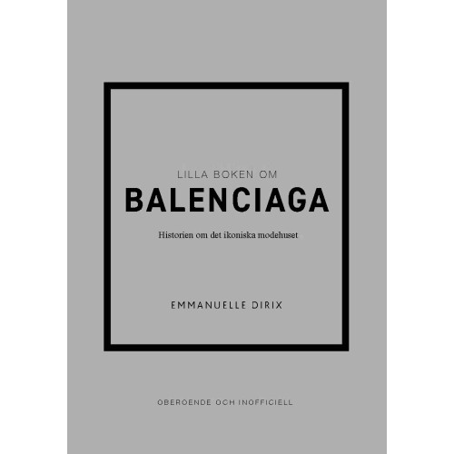 Emmanuelle Dirix Lilla boken om Balenciaga : historien om det ikoniska modehuset (inbunden)