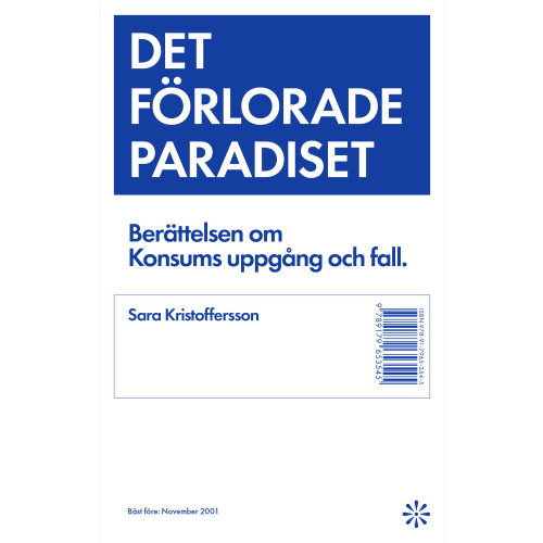 Sara Kristoffersson Det förlorade paradiset : berättelsen om Konsums uppgång och fall (inbunden)