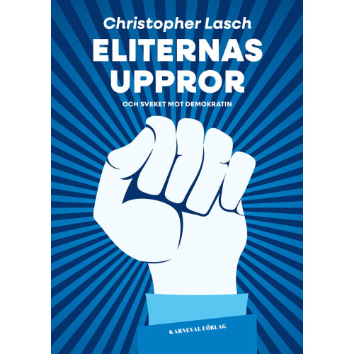 Christopher Lasch Eliternas uppror och sveket mot demokratin (inbunden)