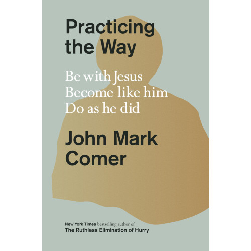 John Mark Comer Practicing the Way (inbunden, eng)
