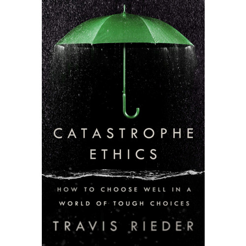 Travis Rieder Catastrophe Ethics (inbunden, eng)