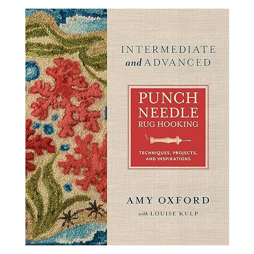Amy Oxford Intermediate & Advanced Punch Needle Rug Hooking : Techniques, Projects, and Inspirations (inbunden, eng)