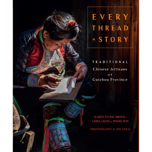 Schiffer Publishing Every Thread A Story  & The Secret Language Of Miao Embroide (häftad, eng)
