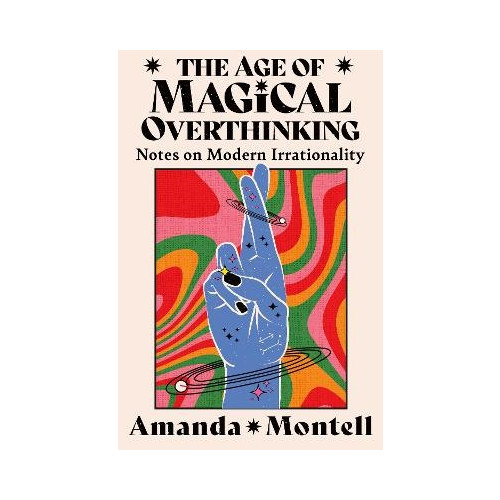 Amanda Montell The Age of Magical Overthinking (häftad, eng)