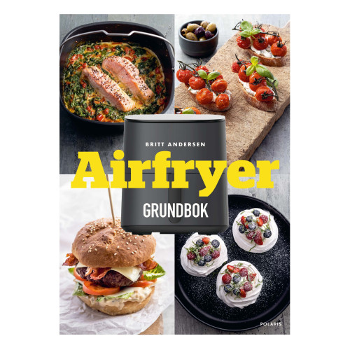 Britt Andersen Airfryer : grundbok med nya och klassiska recept (inbunden)