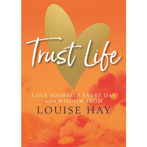Louise Hay Trust life - love yourself every day with wisdom from louise hay (häftad, eng)