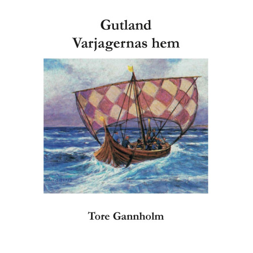 Tore Gannholm Gutland : varjagernas hem (bok, klotband)