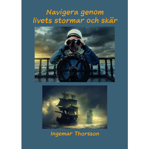 Ingemar Thorsson Navigera genom stormar och skär (inbunden)