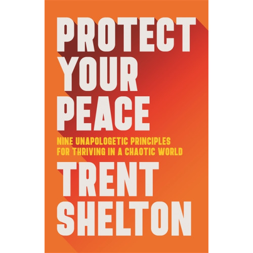Trent Shelton Protect Your Peace (inbunden, eng)
