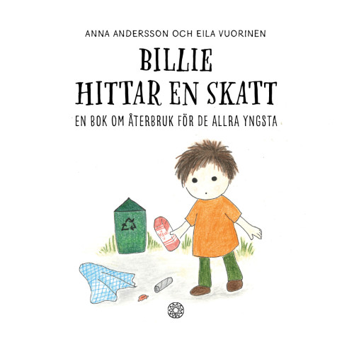 Anna Andersson Billie hittar en skatt : en bok om återbruk för de allra yngsta (inbunden)