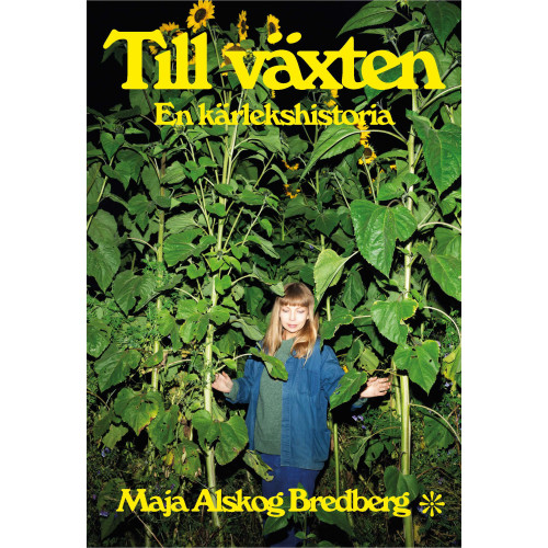 Maja Alskog Bredberg Till växten : en kärlekshistoria (bok, danskt band)