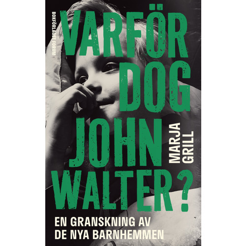Marja Grill Varför dog John Walter? : en granskning av de nya barnhemmen (inbunden)