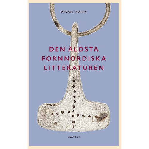Mikael Males Den äldsta fornnordiska litteraturen : nya vetenskapliga rön (inbunden)