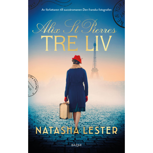 Natasha Lester Alix St. Pierres tre liv (inbunden)