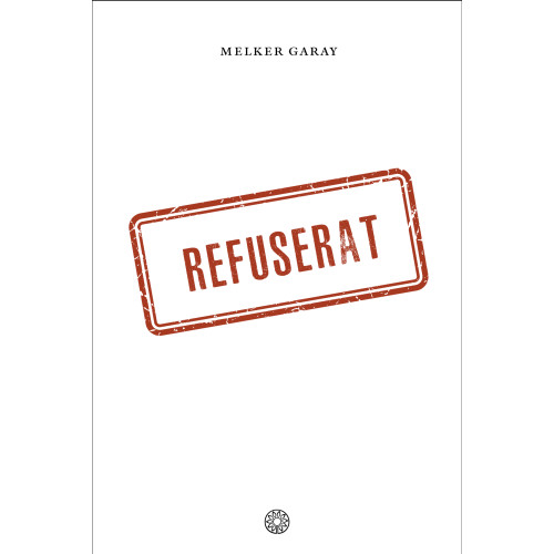Melker Garay Refuserat (inbunden)