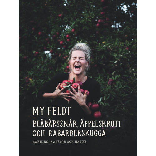 My Feldt Blåbärssnår, äppelskrutt och rabarberskugga : Bakning och känslor genom naturen (bok, danskt band)
