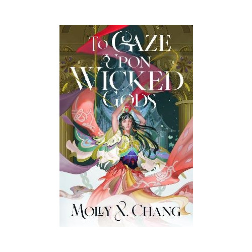 Molly X. Chang To Gaze Upon Wicked Gods (häftad, eng)