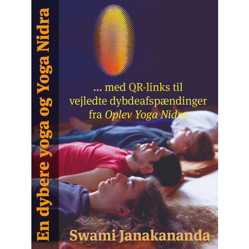 Swami Janakananda Saraswati En dybere yoga og Yoga Nidra : med QR-links til vejledte dybdeafspændinger fra Oplev Yoga Nidra (häftad, dan)